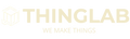 Thinglab logo with tagline 'We Make Things' in gold on a white background